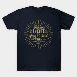 Isaiah 60:1 - handlettered bible verse - gold - arise and shine! T-Shirt